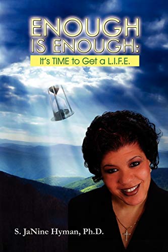 Enough is Enough: Principles to Help you GET a L.I.F.E (Liberation, Increase, Fulfillment, & Empowerment)
