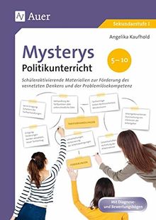 Mysterys Politikunterricht 5-10: Schüleraktivierende Materialien zur Förderung des vernetzten Denkens und der Problemlösekompetenz (5. bis 10. Klasse) (Mysterys Sekundarstufe)