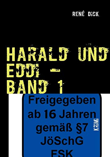 Harald und Eddi – Band 1: Ein Kriminalroman, wie Man(n) mit dem Arsch an die Wand kommt.... Tagebücher des Grauens!