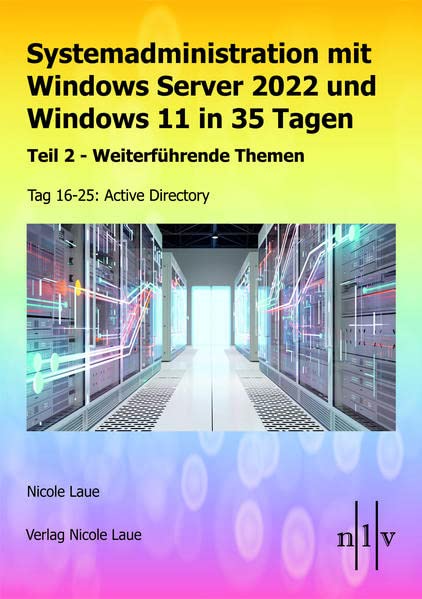 Systemadministration mit Windows Server 2022 und Windows 11 in 35 Tagen: Teil 2 - Weiterführende Themen Tag 16-25: Active Directory