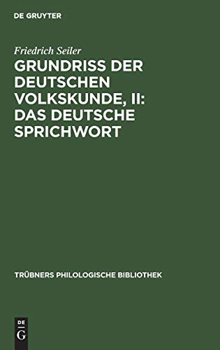 Grundriss der deutschen Volkskunde, II: Das deutsche Sprichwort (Trübners Philologische Bibliothek, 10, Band 10)