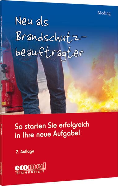Neu als Brandschutzbeauftragter: So starten Sie erfolgreich in Ihre neue Aufgabe!
