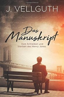 Das Manuskript: Vom Schreiben und Sterben des Henry Jones