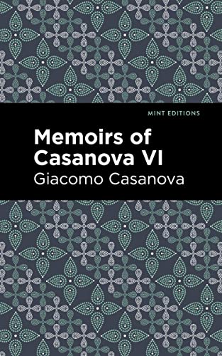 Memoirs of Casanova Volume VI (Mint Editions―In Their Own Words: Biographical and Autobiographical Narratives, Band 6)