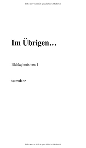 Im Übrigen…: Blablaphorismen 1