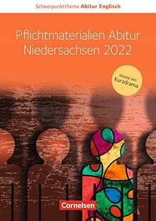 Schwerpunktthema Abitur Englisch - Sekundarstufe II: Pflichtmaterialien Abitur Niedersachsen 2022: Textheft zu allen Materialien für das grundlegende und erhöhte Niveau. Sowie ein Kurzdrama