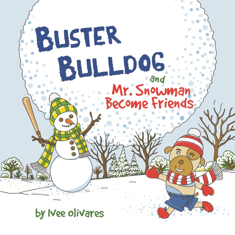 Buster Bulldog and Mr. Snowman Become Friends: A Children’s Picture Book about Friendship and Having Fun in the Snow (Buster Bulldog and Mr. Snowman Christmas Books for Kids, Band 1)