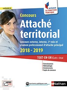 Concours attaché territorial : catégorie A : concours externe, interne, 3e voie et examen professionnel d'attaché principal 2018-2019, tout-en-un écrit + oral