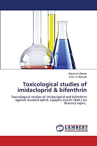 Toxicological studies of imidacloprid & bifenthrin: Toxicological studies of imidacloprid and bifenthrin against mustard aphid, Lipaphis erisimi (Kalt.) on Brassica rapa L.