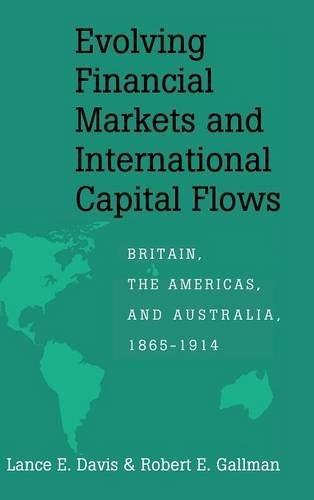 Evolving Financial Markets and International Capital Flows: Britain, the Americas, and Australia, 1865–1914 (Japan-US Center UFJ Bank Monographs on International Financial Markets)