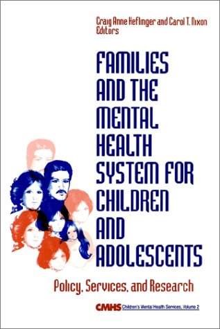 Families and the Mental Health System for Children and Adolescents: Policy, Services, and Research (Children's Mental Health Services Annuals)