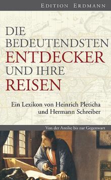 Die bedeutendsten Entdecker und ihre Reisen: Ein Lexikon von Heinrich Pleticha und Hermann Schreiber
