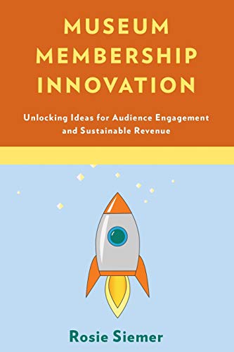 Museum Membership Innovation: Unlocking Ideas for Audience Engagement and Sustainable Revenue