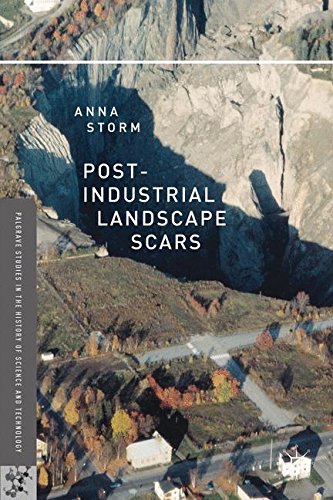 Post-Industrial Landscape Scars (Palgrave Studies in the History of Science and Technology)