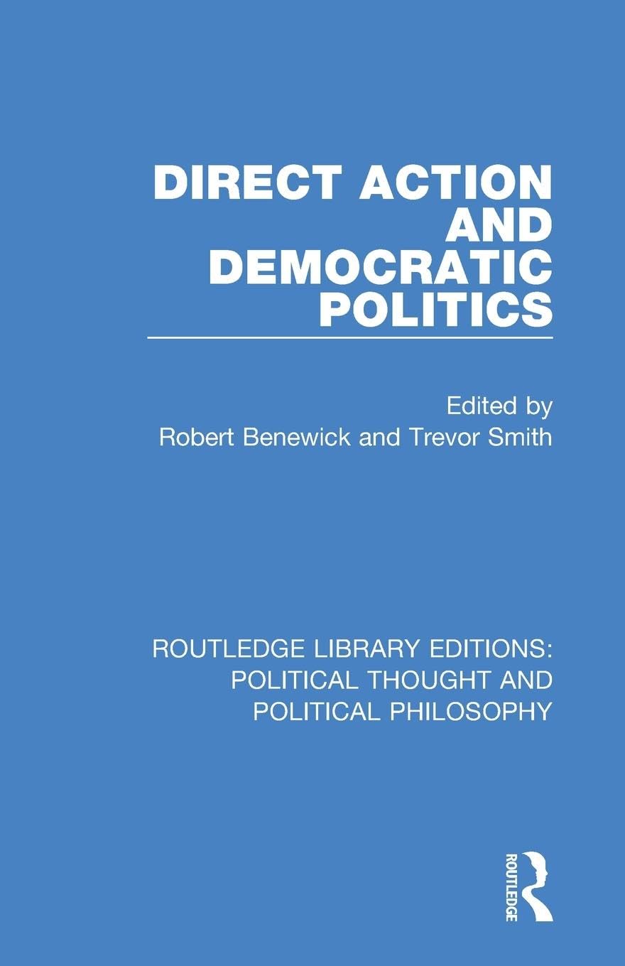 Direct Action and Democratic Politics (Routledge Library Editions: Political Thought and Political Philosophy)