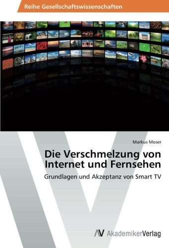 Die Verschmelzung von Internet und Fernsehen: Grundlagen und Akzeptanz von Smart TV