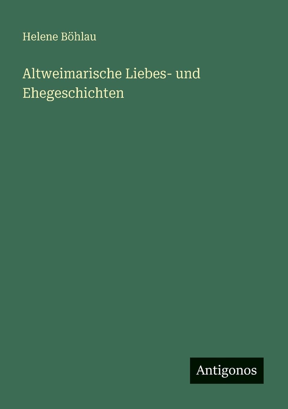 Altweimarische Liebes- und Ehegeschichten