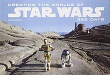 Creating the Worlds of Star Wars: 365 Days