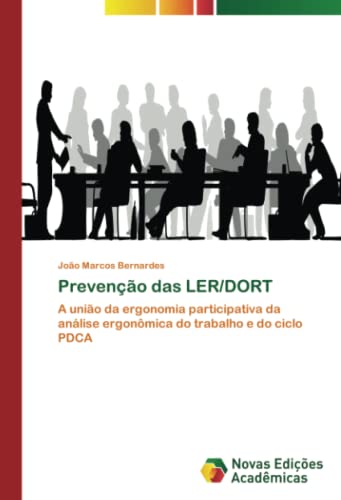 Prevenção das LER/DORT: A união da ergonomia participativa da análise ergonômica do trabalho e do ciclo PDCA
