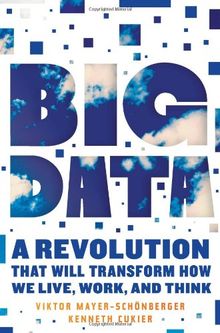 Big Data: A Revolution That Will Transform How We Live, Work, and Think