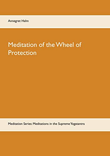 Meditation of the Wheel of Protection: Meditation Series: Meditations in the Supreme Yogatantra