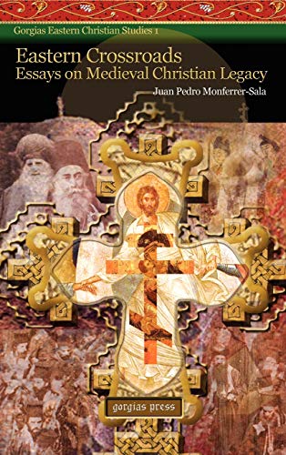 Eastern Crossroads: Essays on Medieval Christian Legacy (Gorgias Eastern Christianity Studies, Band 1)