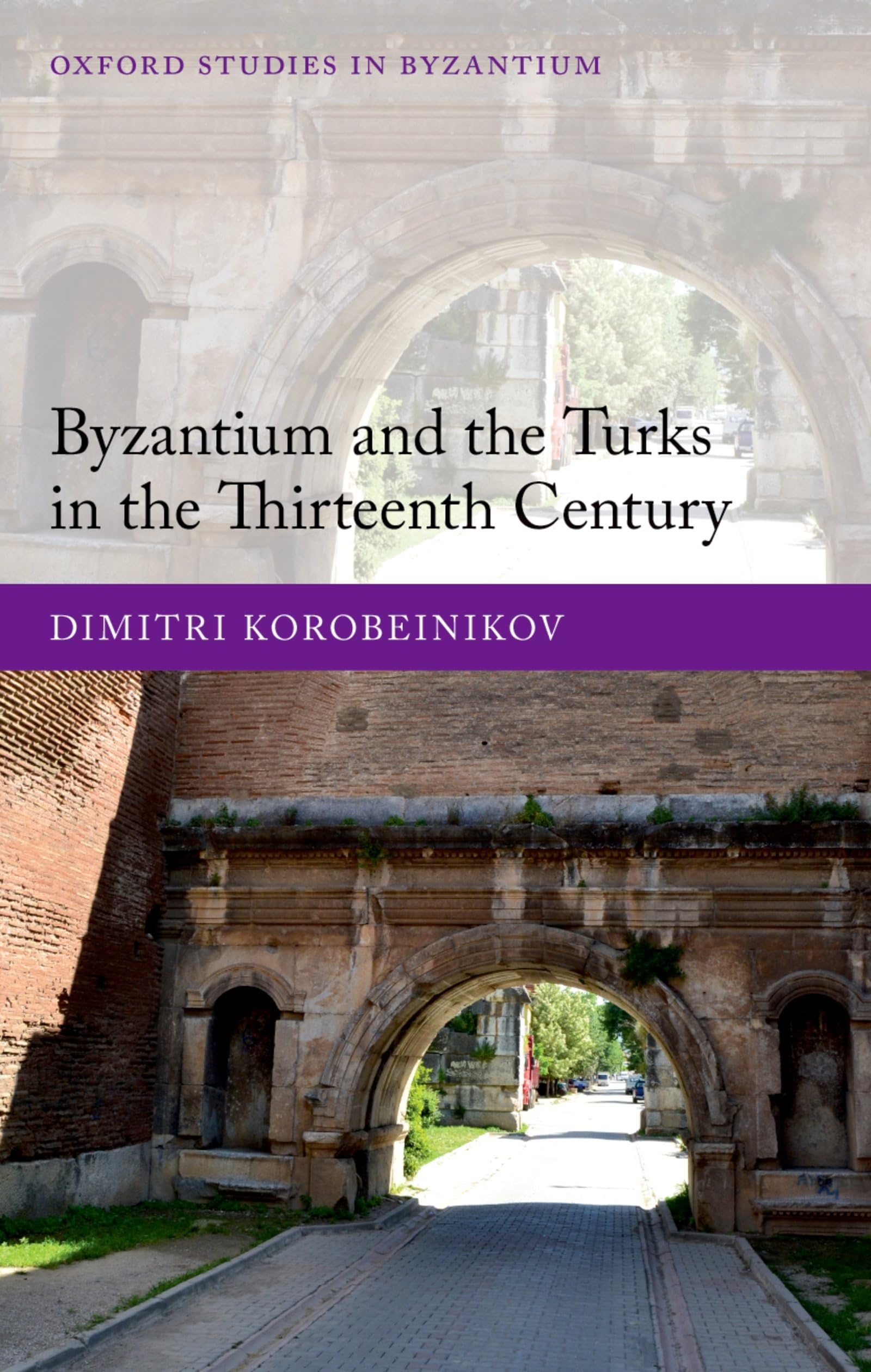 BYZANTIUM & TURKS 13TH CENT OSBYZ C (Oxford Studies in Byzantium)