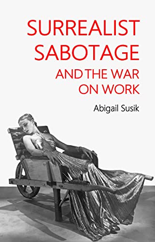Surrealist sabotage and the war on work: Historical and Policy Perspectives