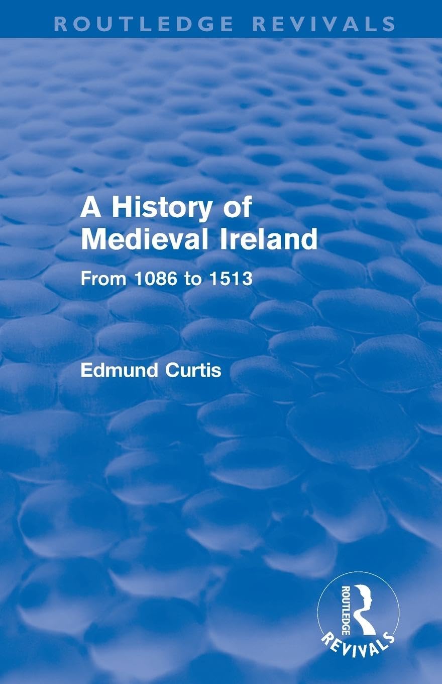 A History of Medieval Ireland (Routledge Revivals): From 1086 to 1513