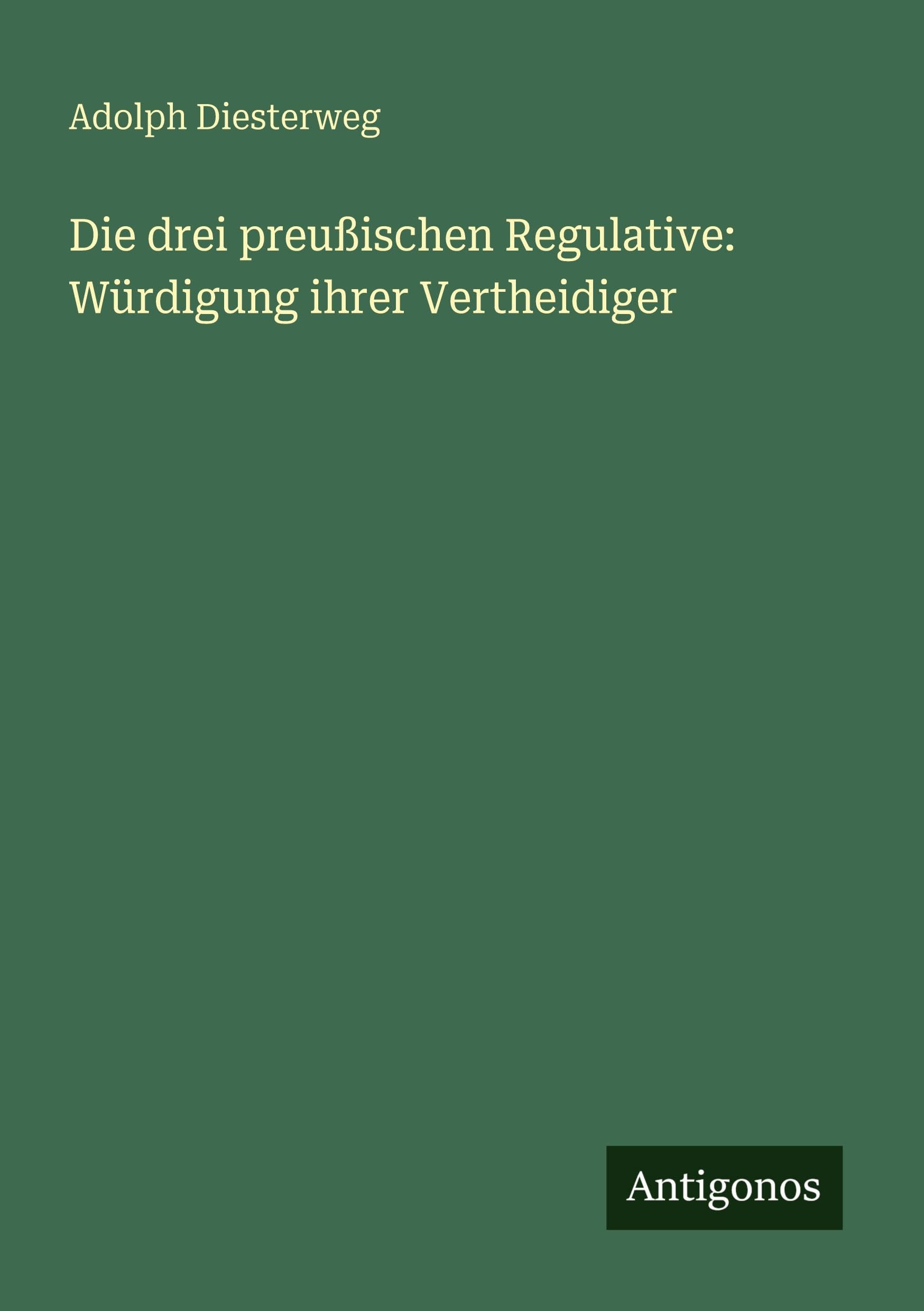 Die drei preußischen Regulative: Würdigung ihrer Vertheidiger