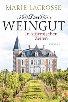 Das Weingut. In stürmischen Zeiten: Das Weingut 1 - Roman