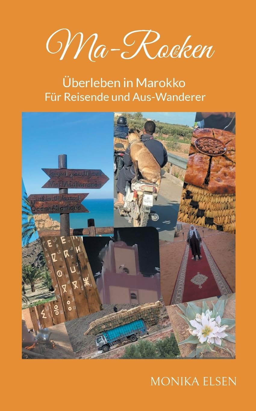 Ma-Rocken: Überleben in Marokko - Für Reisende und Aus-Wanderer