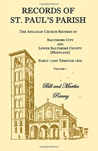Records of St. Paul�s Parish, The Anglican Church Records of Baltimore City and Lower Baltimore County, Maryland, Volume 1