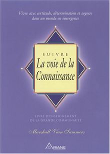 Suivre la voie de la connaissance : Vivre avec certitude, détermination et sagesse dans un monde en émergence