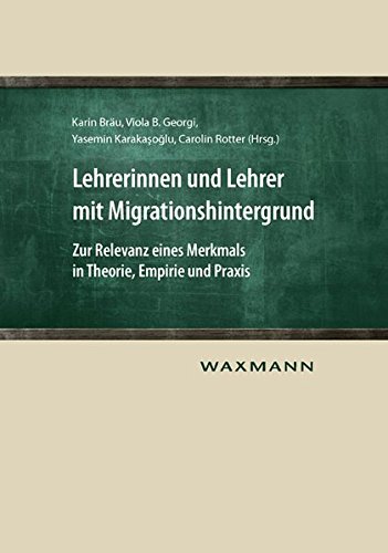 Lehrerinnen und Lehrer mit Migrationshintergrund: Zur Relevanz eines Merkmals in Theorie, Empirie und Praxis