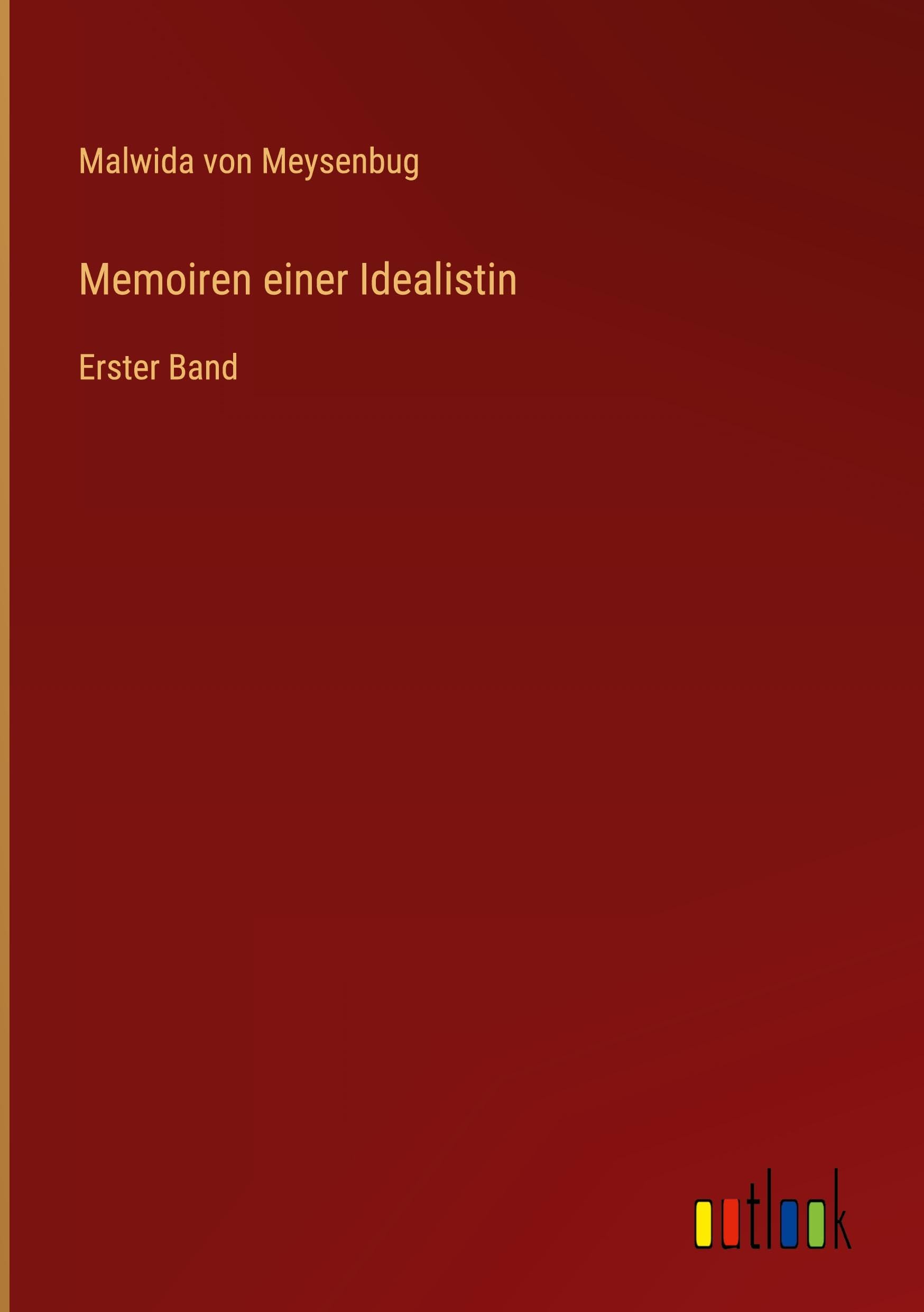 Memoiren einer Idealistin: Erster Band