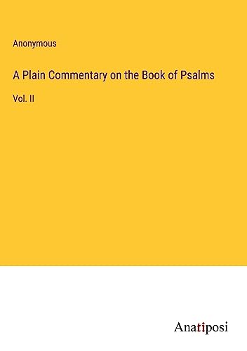 A Plain Commentary on the Book of Psalms: Vol. II
