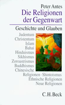 Die Religionen der Gegenwart. Geschichte und Glauben