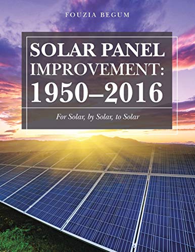 Solar Panel Improvement: 1950–2016: For Solar, by Solar, to Solar