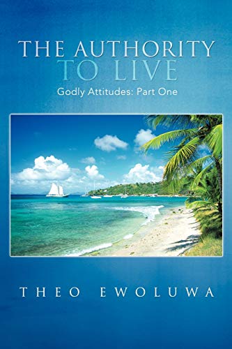 The Authority To Live: Godly Attitudes