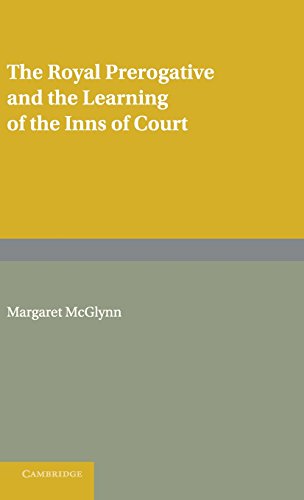 The Royal Prerogative and the Learning of the Inns of Court (Cambridge Studies in English Legal History)