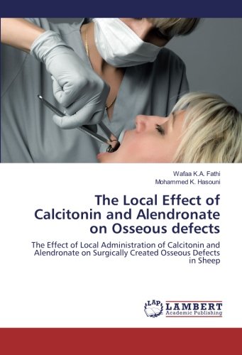 The Local Effect of Calcitonin and Alendronate on Osseous defects: The Effect of Local Administration of Calcitonin and Alendronate on Surgically Created Osseous Defects in Sheep