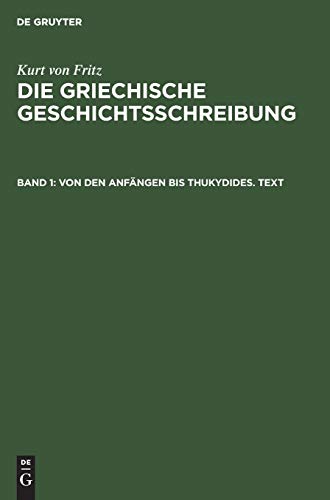 Von den Anfängen bis Thukydides. Text (Kurt von Fritz: Die Griechische Geschichtsschreibung)