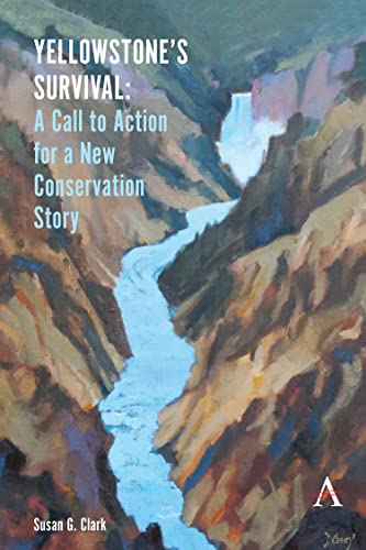 Yellowstone's Survival and Our Call to Action: Making the Case for a New Ecosystem Conservation Story (Anthem Environment and Sustainability Initiative (AESI))