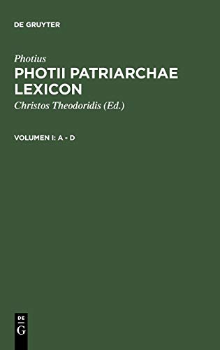 Photii Patriarchae Lexicon, Vol.1, A-D (Photius: Photii Patriarchae Lexicon)
