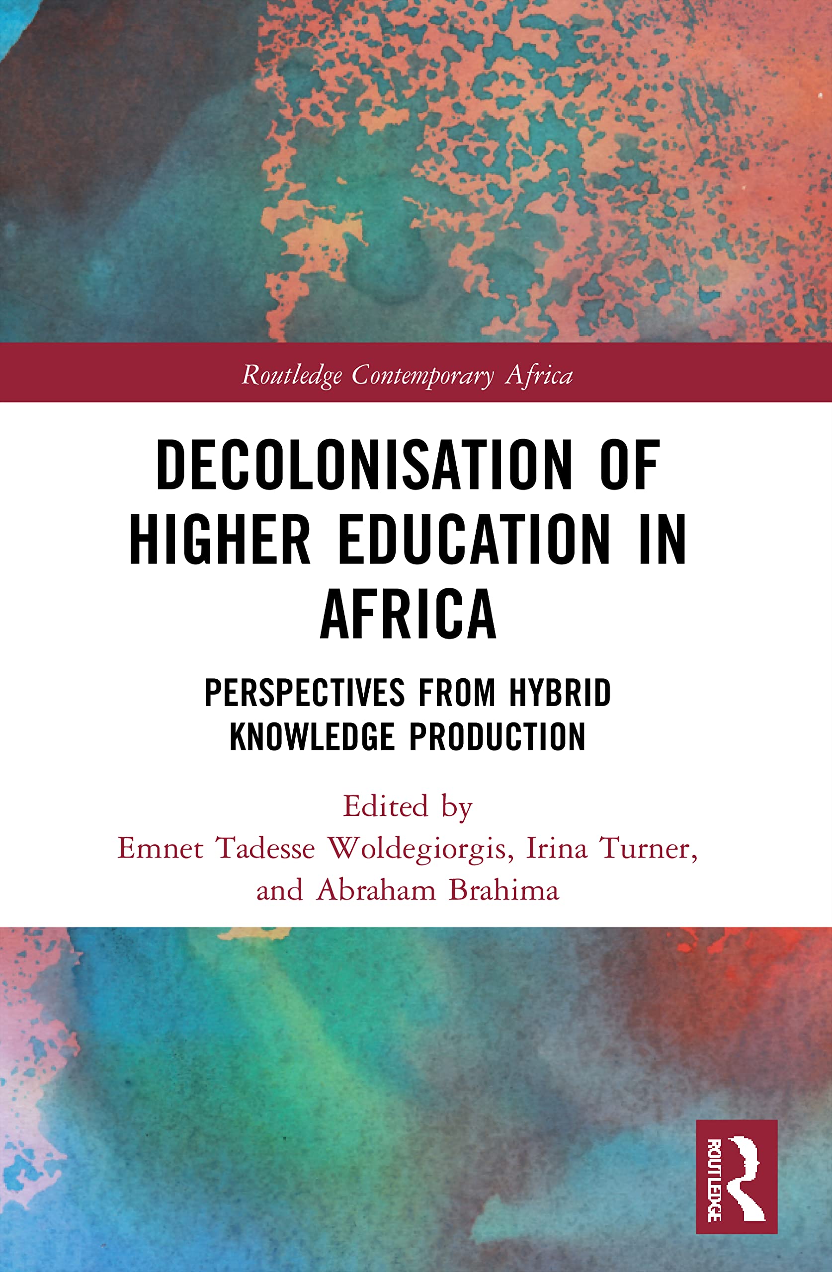 Decolonisation of Higher Education in Africa: Perspectives from Hybrid Knowledge Production (Routledge Contemporary Africa)