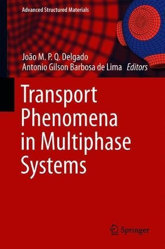 Transport Phenomena in Multiphase Systems (Advanced Structured Materials, Band 96)