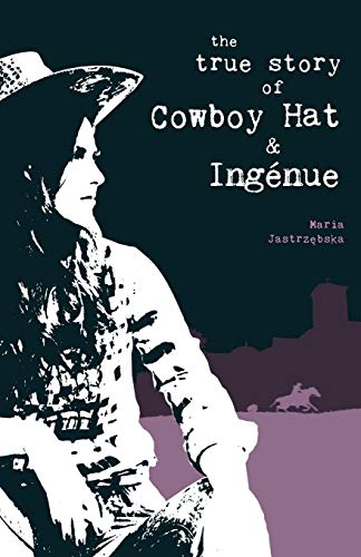 True Story of Cowboy Hat and Ingenue, The
