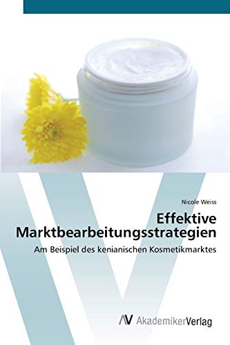 Effektive Marktbearbeitungsstrategien: Am Beispiel des kenianischen Kosmetikmarktes