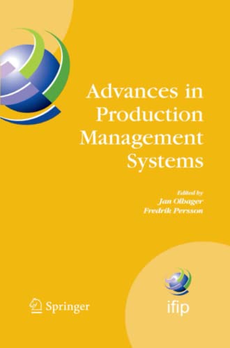 Advances in Production Management Systems: International IFIP TC 5, WG 5.7 Conference on Advances in Production Management Systems (APMS 2007), ... and Communication Technology, Band 246)